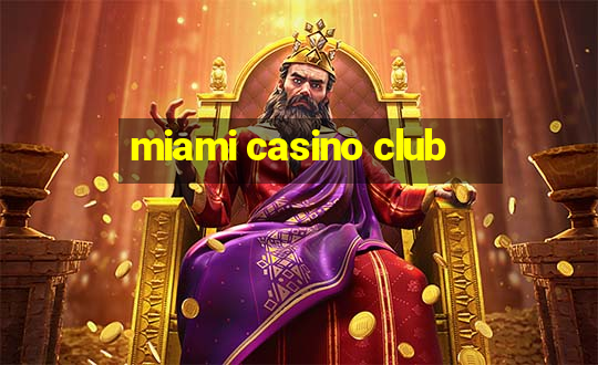 miami casino club