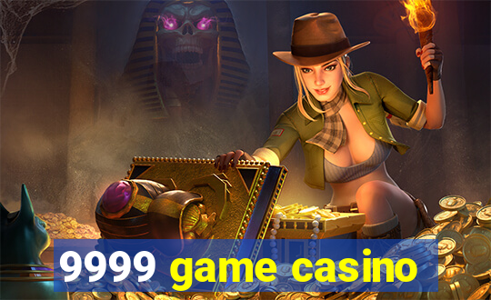 9999 game casino