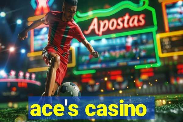 ace's casino