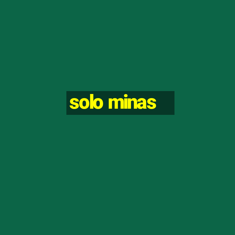 solo minas