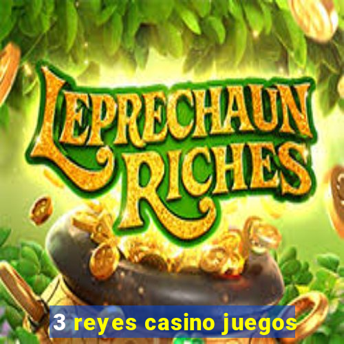 3 reyes casino juegos