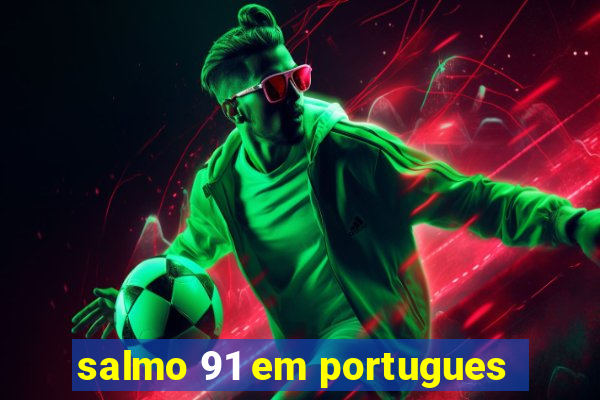 salmo 91 em portugues