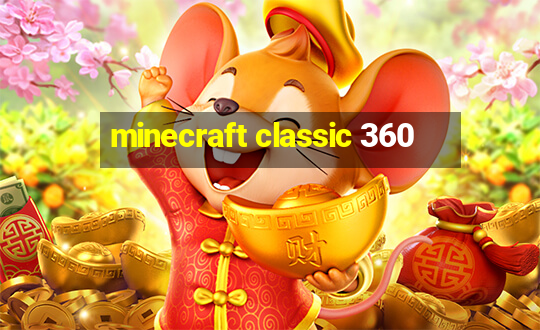 minecraft classic 360