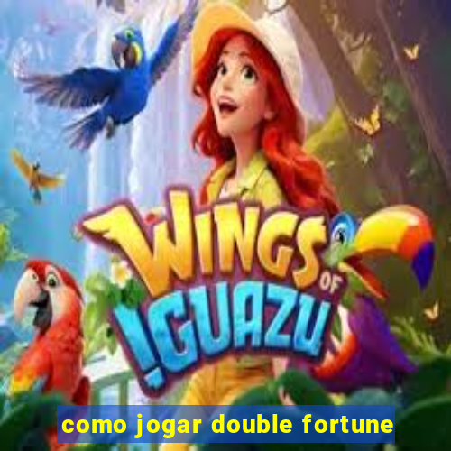 como jogar double fortune