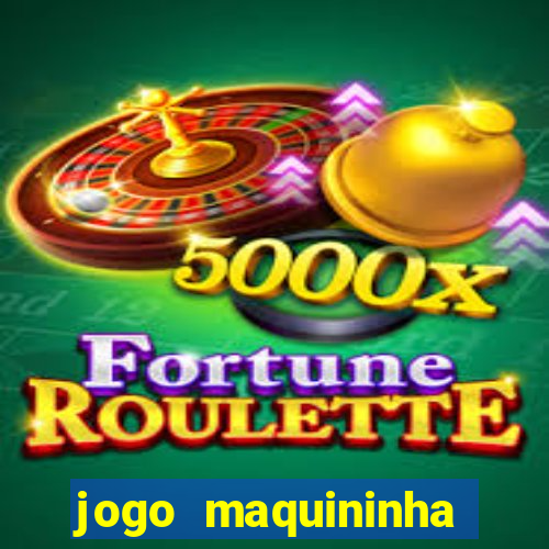 jogo maquininha ca?a níquel