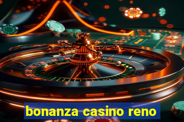 bonanza casino reno