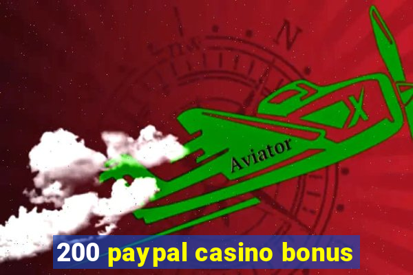 200 paypal casino bonus