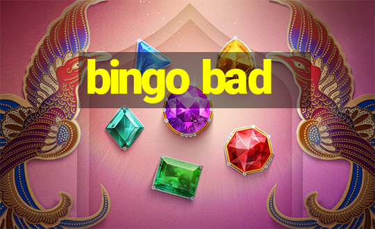 bingo bad