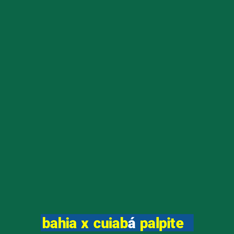 bahia x cuiabá palpite