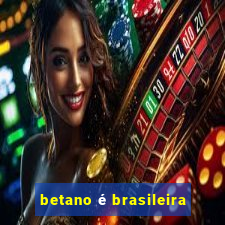 betano é brasileira