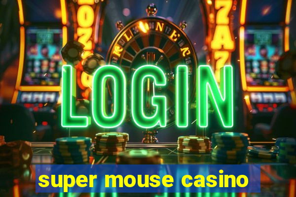 super mouse casino