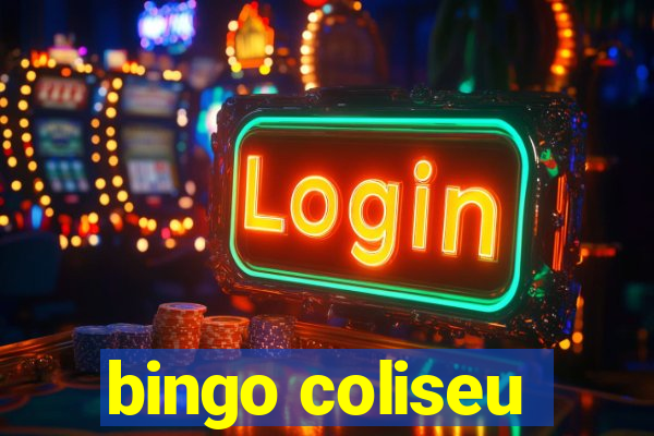 bingo coliseu