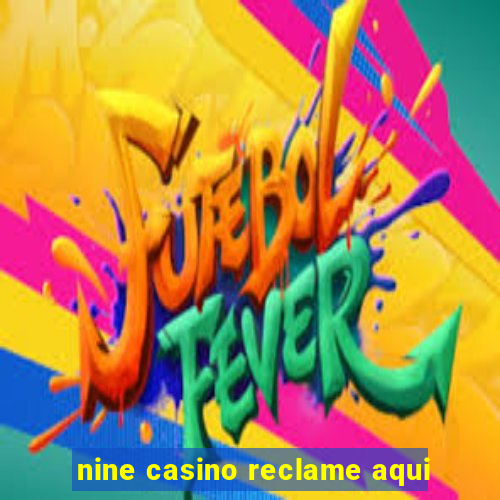 nine casino reclame aqui