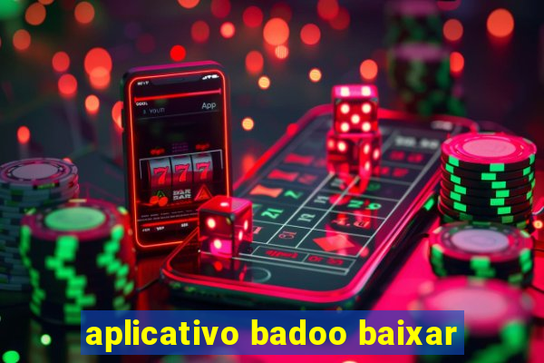 aplicativo badoo baixar