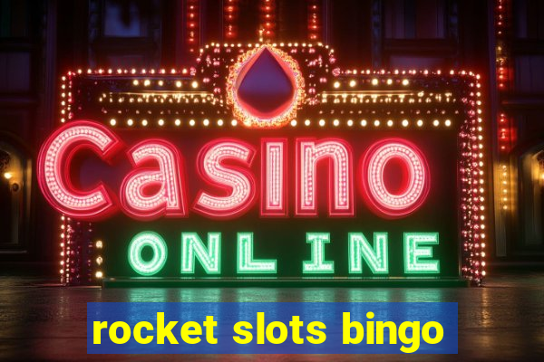 rocket slots bingo