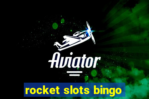 rocket slots bingo