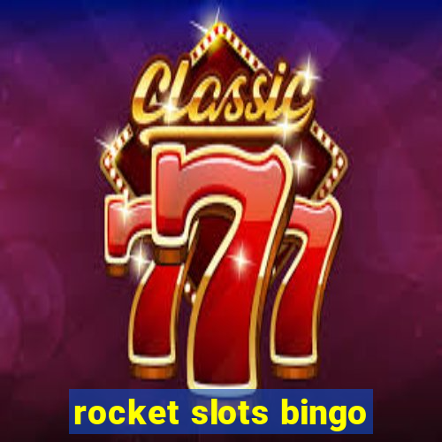 rocket slots bingo