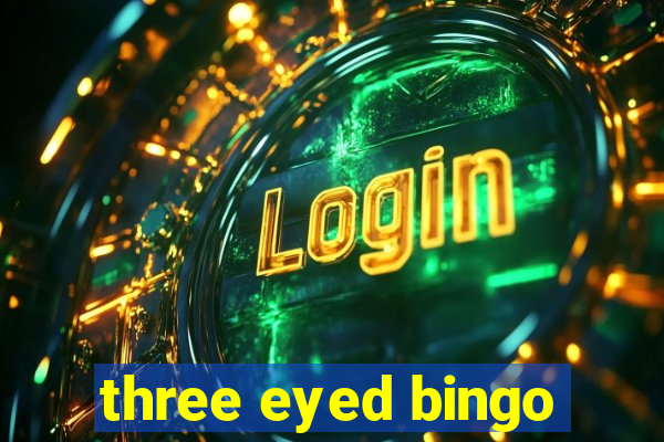 three eyed bingo