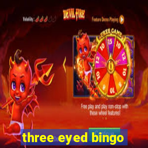 three eyed bingo