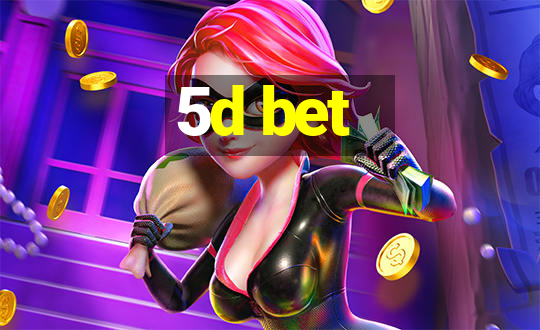 5d bet