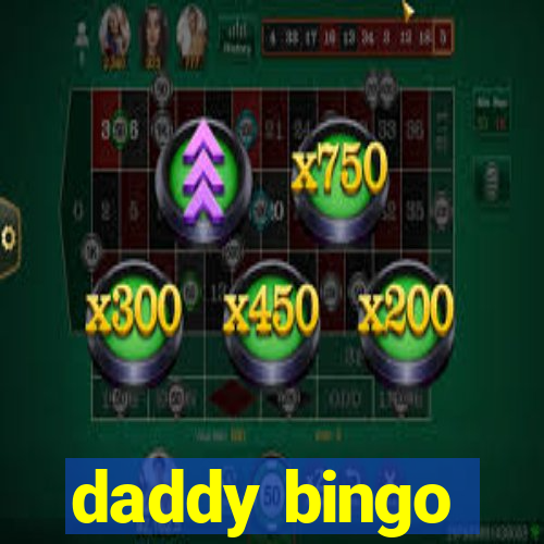 daddy bingo