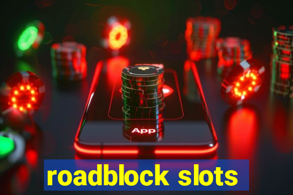 roadblock slots