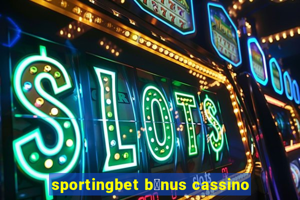 sportingbet b么nus cassino