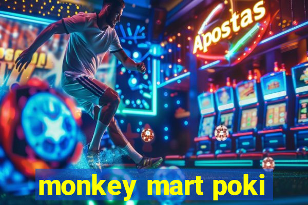 monkey mart poki