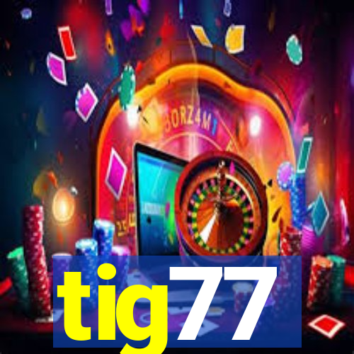 tig77