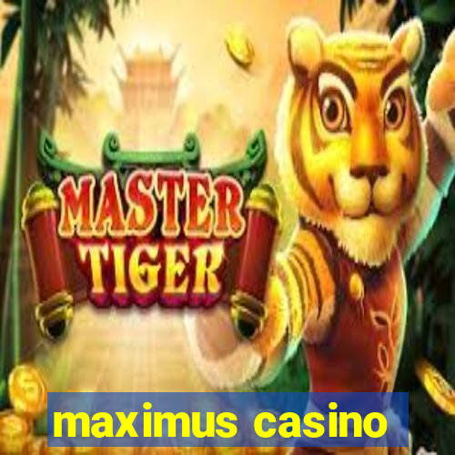 maximus casino