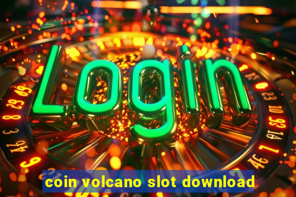 coin volcano slot download