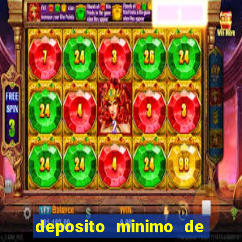 deposito minimo de 1 real