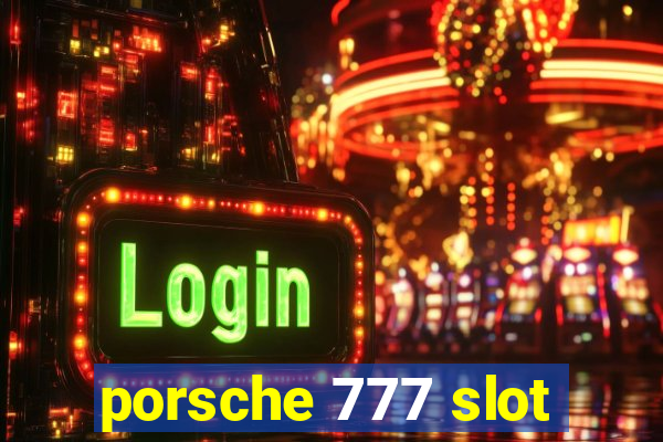 porsche 777 slot