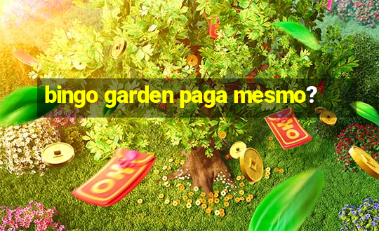 bingo garden paga mesmo?