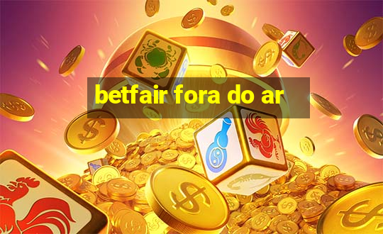 betfair fora do ar