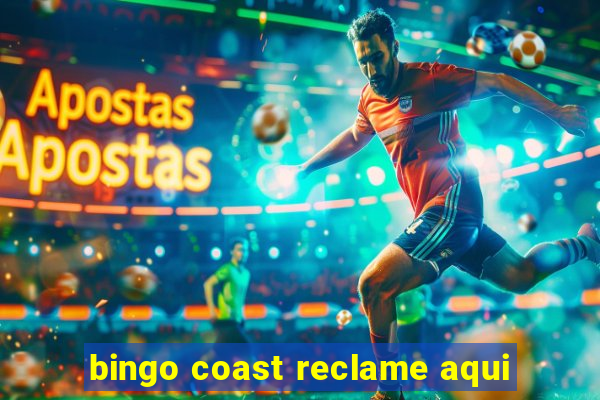 bingo coast reclame aqui