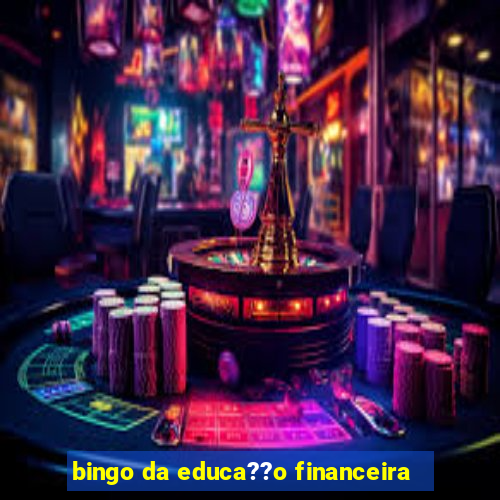 bingo da educa??o financeira