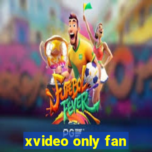 xvideo only fan