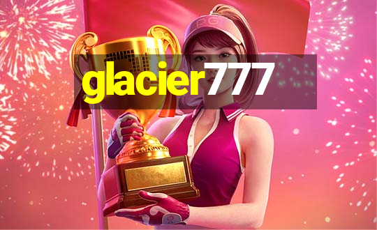 glacier777