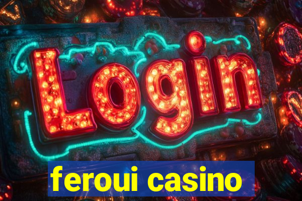 feroui casino