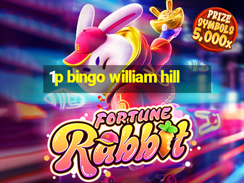 1p bingo william hill