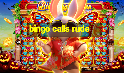 bingo calls rude