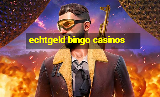 echtgeld bingo casinos