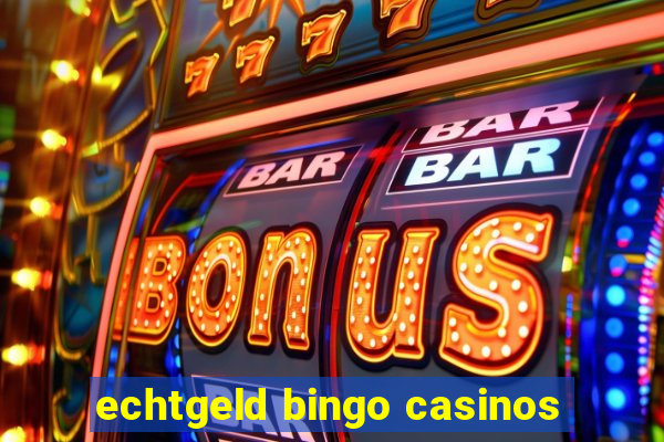 echtgeld bingo casinos