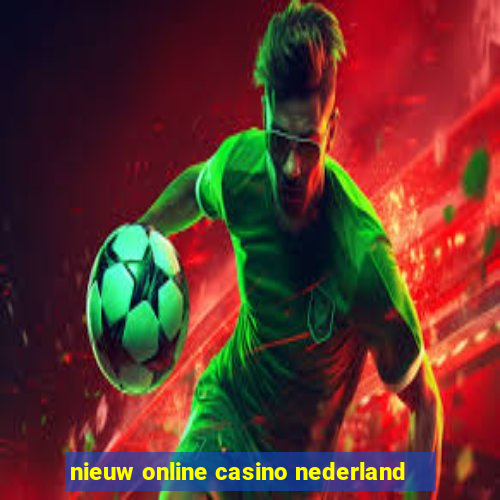 nieuw online casino nederland