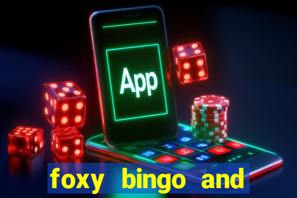 foxy bingo and online casino