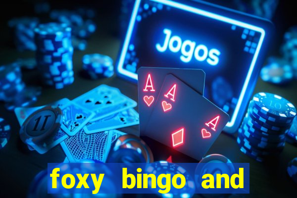 foxy bingo and online casino