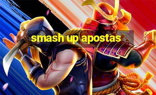 smash up apostas