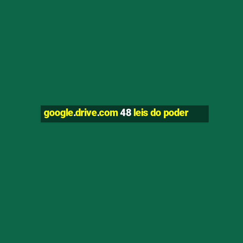 google.drive.com 48 leis do poder