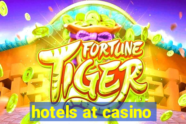 hotels at casino